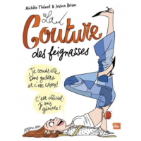 La Couture Des Feignasses : Je Couds Vite Sans Galère Et C'est Canon