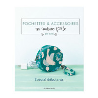 Pochettes et Accessoires en Couture Facile - Pas à Pas - Spécial débutants